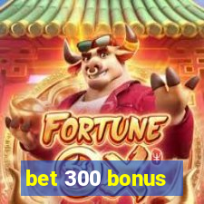 bet 300 bonus