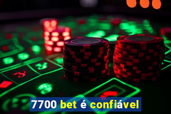 7700 bet é confiável