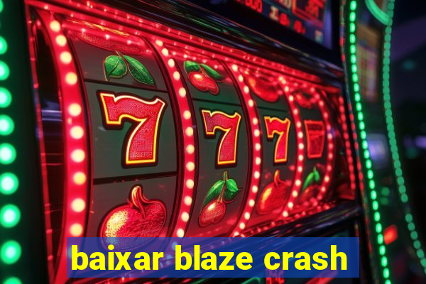 baixar blaze crash