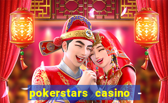 pokerstars casino - real money