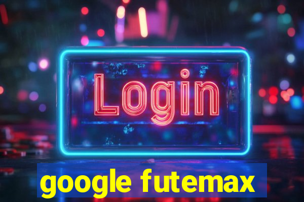 google futemax