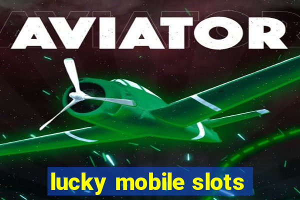 lucky mobile slots