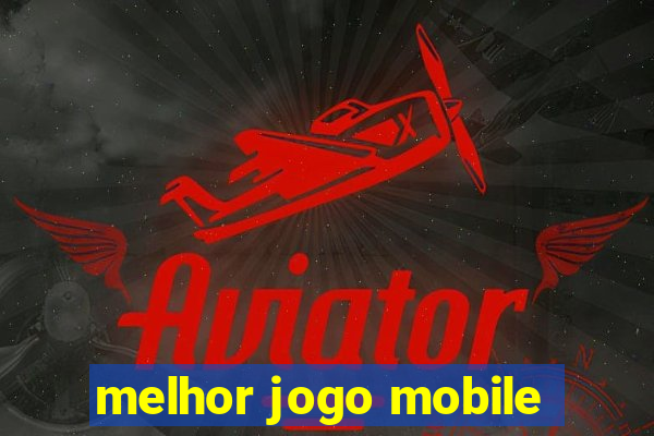 melhor jogo mobile