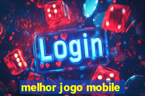 melhor jogo mobile