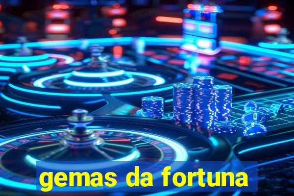 gemas da fortuna