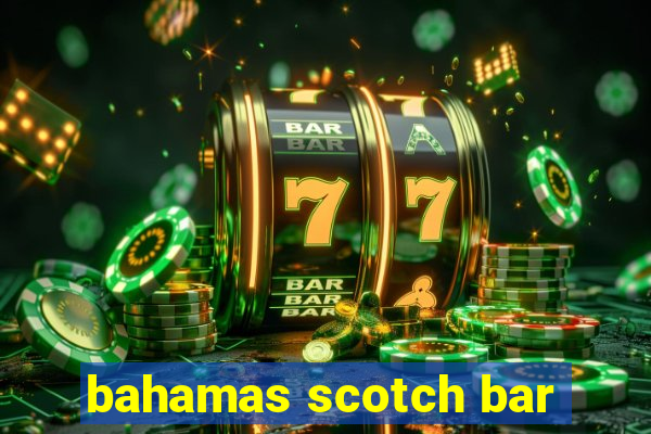 bahamas scotch bar