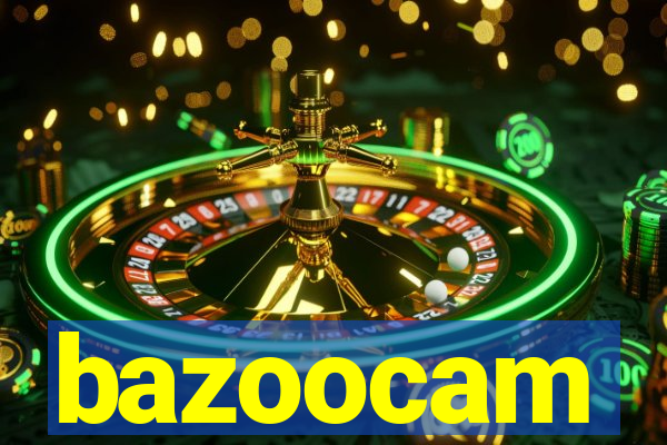 bazoocam