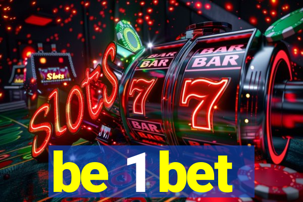 be 1 bet