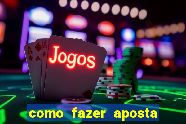 como fazer aposta na bet