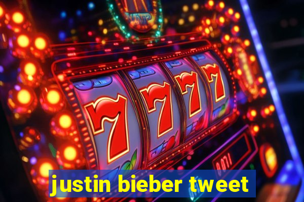 justin bieber tweet