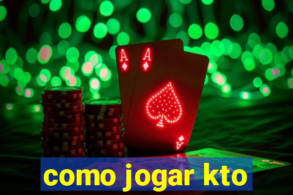 como jogar kto