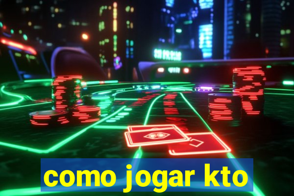 como jogar kto