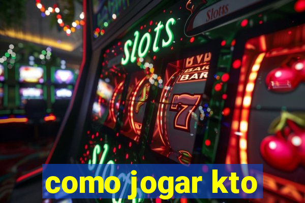 como jogar kto