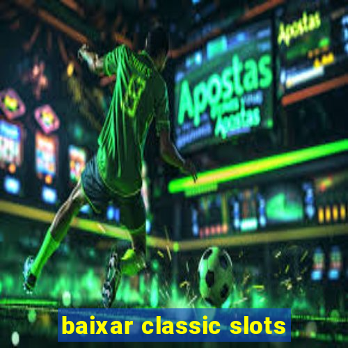 baixar classic slots