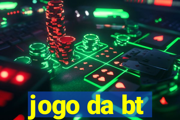 jogo da bt