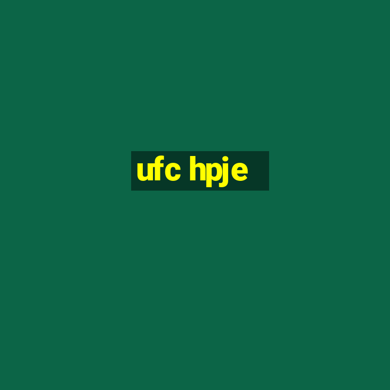 ufc hpje