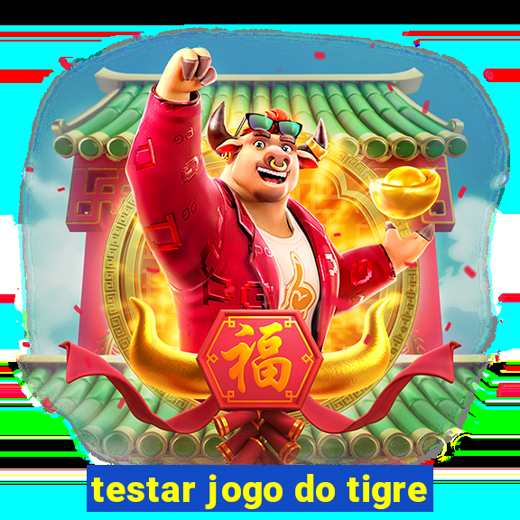 testar jogo do tigre