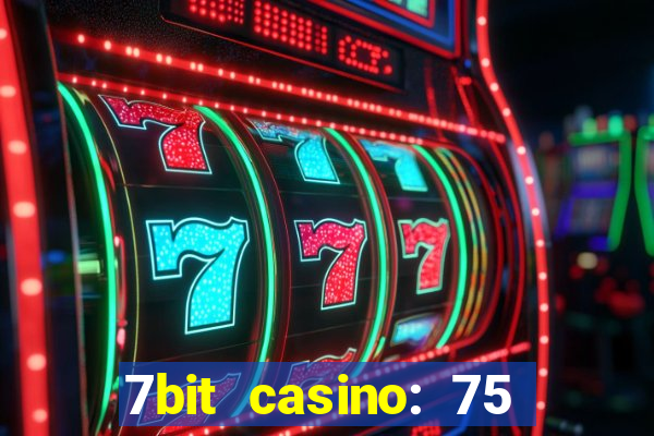 7bit casino: 75 free spins