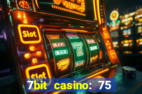 7bit casino: 75 free spins