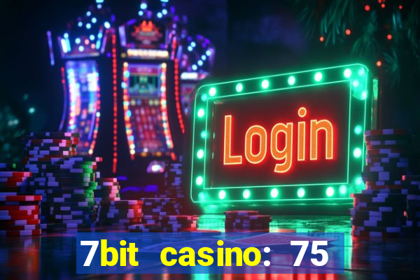 7bit casino: 75 free spins