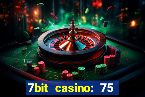 7bit casino: 75 free spins