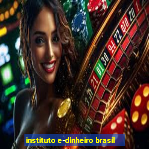 instituto e-dinheiro brasil