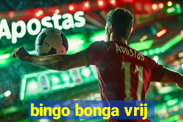 bingo bonga vrij