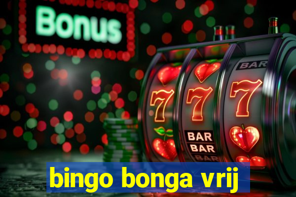 bingo bonga vrij