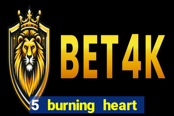 5 burning heart slot recenzie