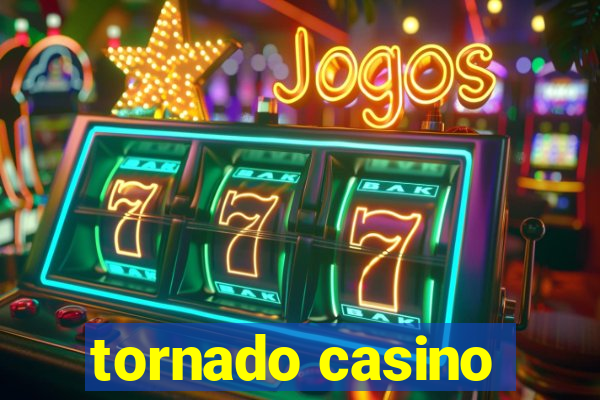 tornado casino