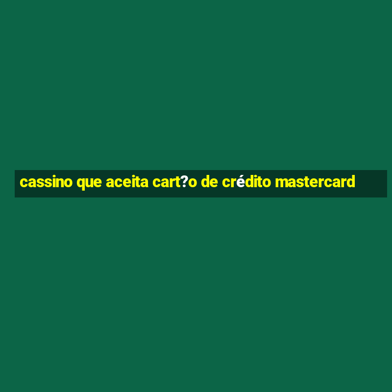 cassino que aceita cart?o de crédito mastercard