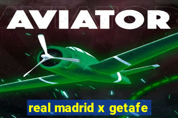 real madrid x getafe