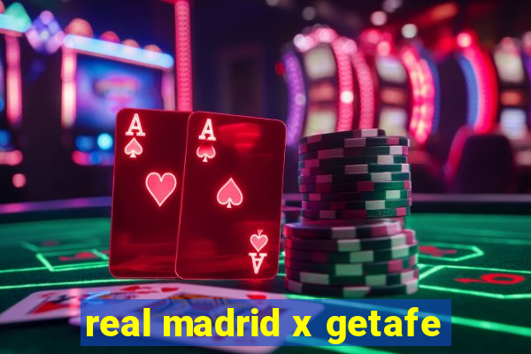 real madrid x getafe