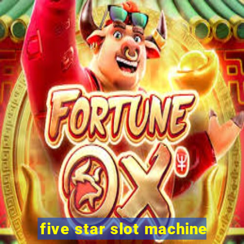 five star slot machine