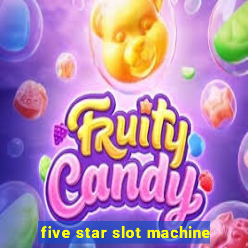 five star slot machine