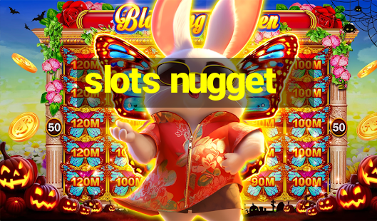 slots nugget