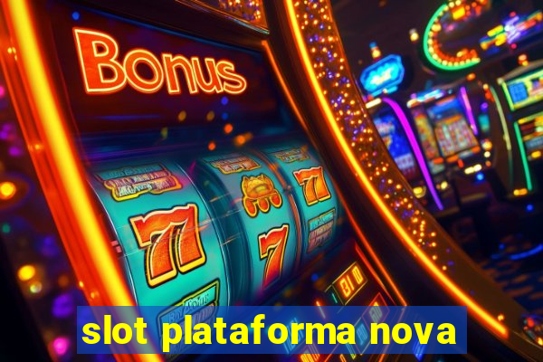 slot plataforma nova