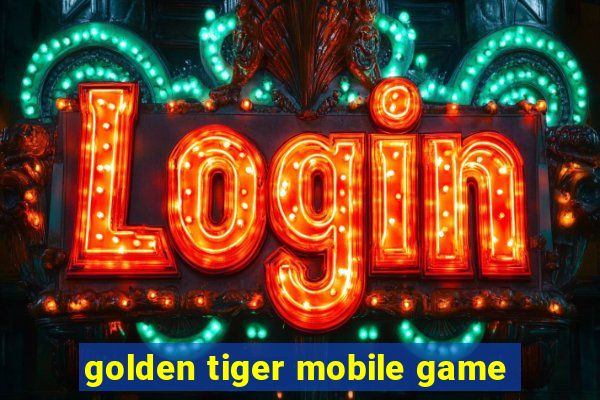 golden tiger mobile game