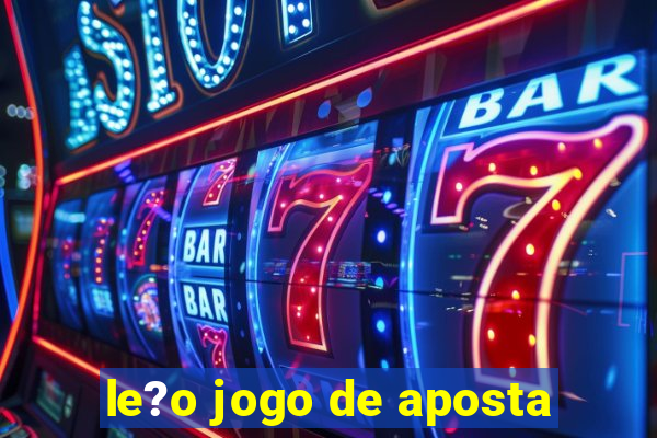 le?o jogo de aposta