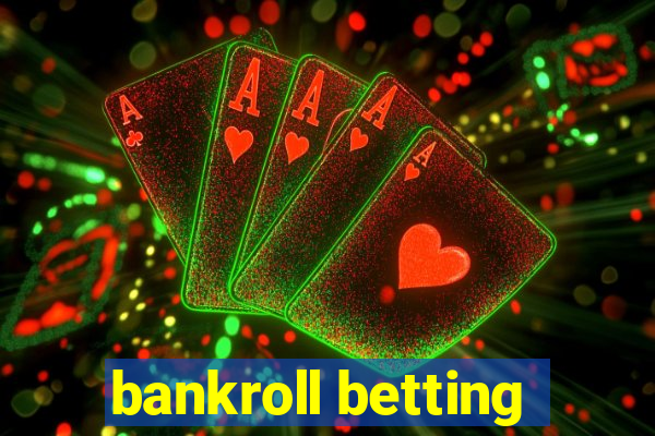 bankroll betting