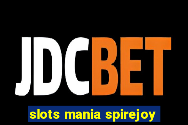 slots mania spirejoy