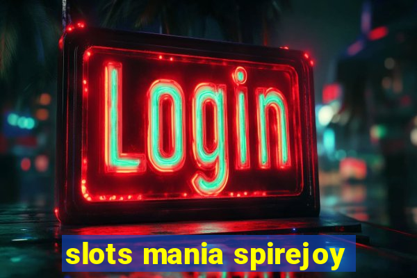 slots mania spirejoy