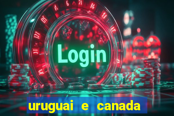 uruguai e canada onde assistir