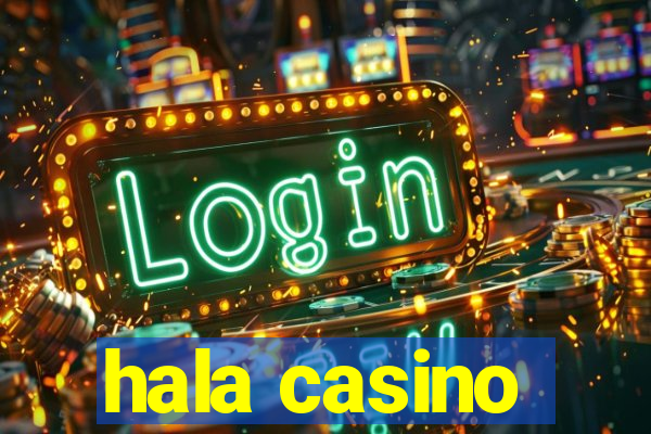 hala casino