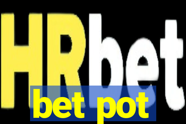 bet pot