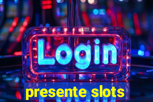 presente slots