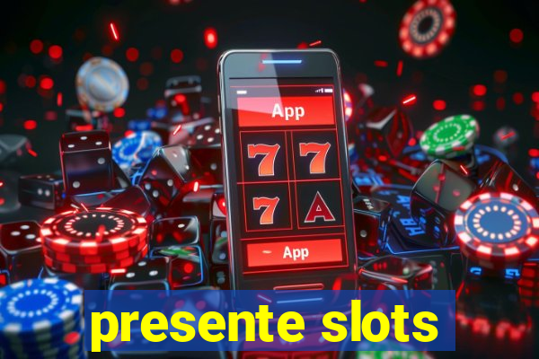 presente slots