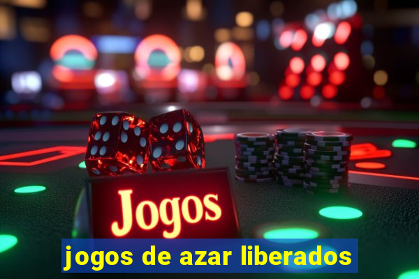 jogos de azar liberados