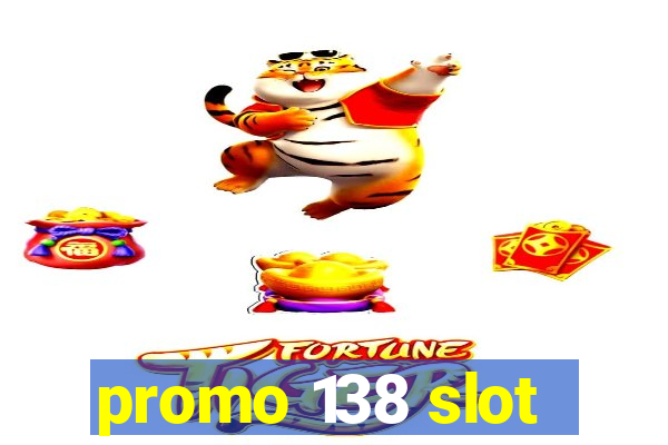 promo 138 slot