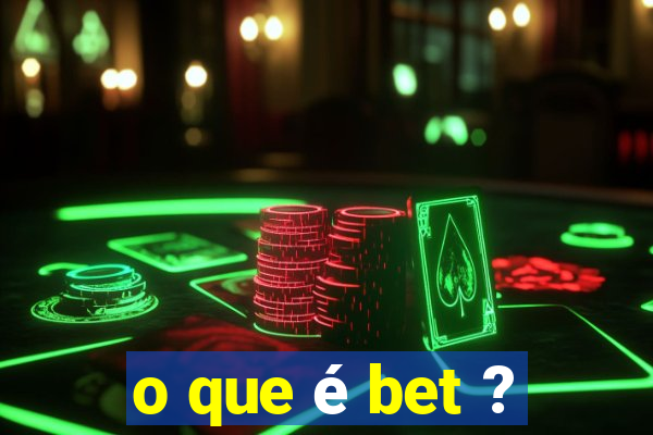 o que é bet ?